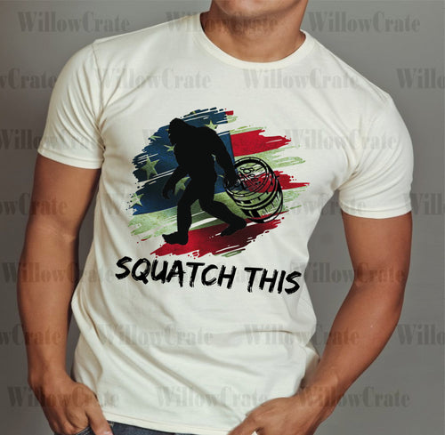 #1142 Sublimation Transfer Ready to Press -  Squatch This- Sublimation Print