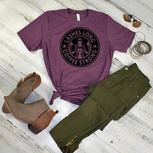 Lashes long Coffee strong Starbucks Inspired T-Shirt